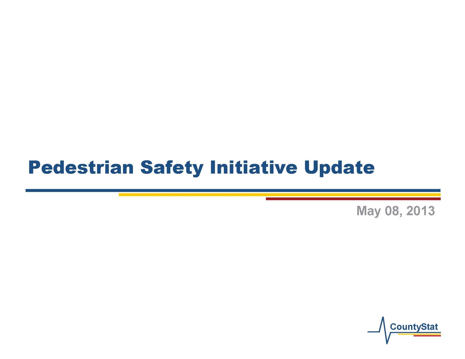 May 8, 2013 County Stat Pedestrian Safety Presentation