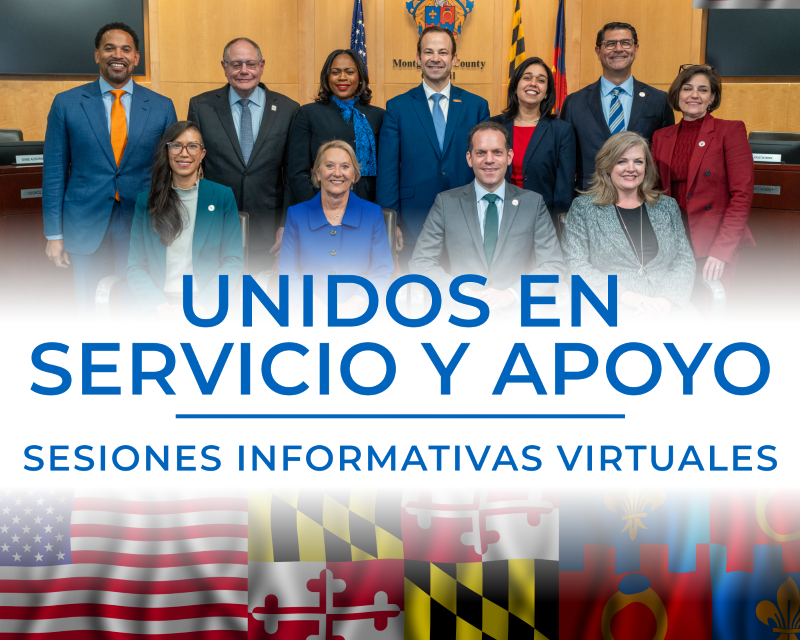 Foto dividida de los miembros del Concejo y las banderas de Estados Unidos, Maryland y el Condado de Montgomery en la parte inferior con las palabras “Unidos en Servicio y Apoyo Sesiones Informativas Virtuales”
