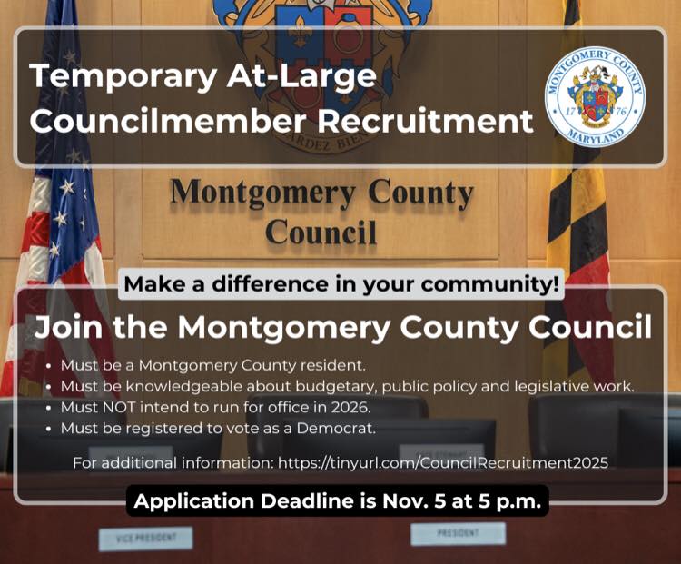Flyer for Temporary At-Large Councilmember Recruitment. Text reads: 'Make a difference in your community! Join the Montgomery County Council. Must be a Montgomery County resident, knowledgeable about budgetary, public policy, and legislative work. Must NOT intend to run for office in 2026. Must be registered to vote as a Democrat.'