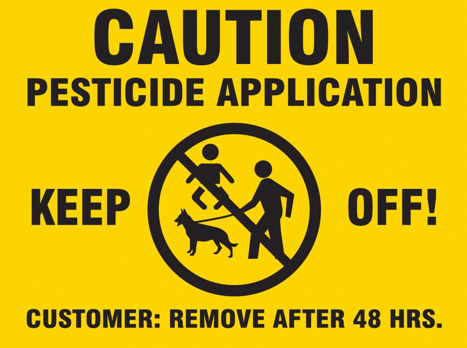 Caution - Pesticide Application - Keep off - Customer: please remove after 48 hours