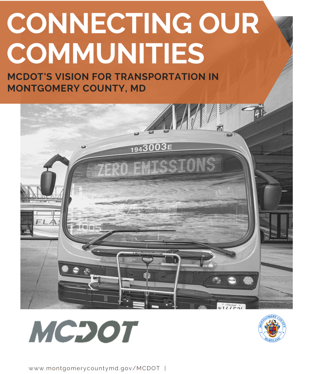 CONNECTING OUR COMMUNITITES MCDOT'S VISION FOR TRANSPORTATION IN MONTGOMERY COUNTY, MD
