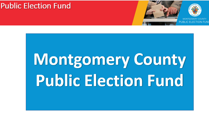 Montgomery County Public Election Fund 