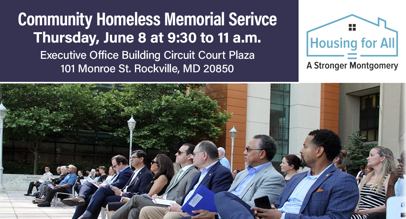 Community Homeless Memorial Service, Thursday, June 8, 9:30 a.m. to 11 a.m., Executive Office Building / Circuit Court Plaza, 101 Monroe St, Rockville MD 20850
