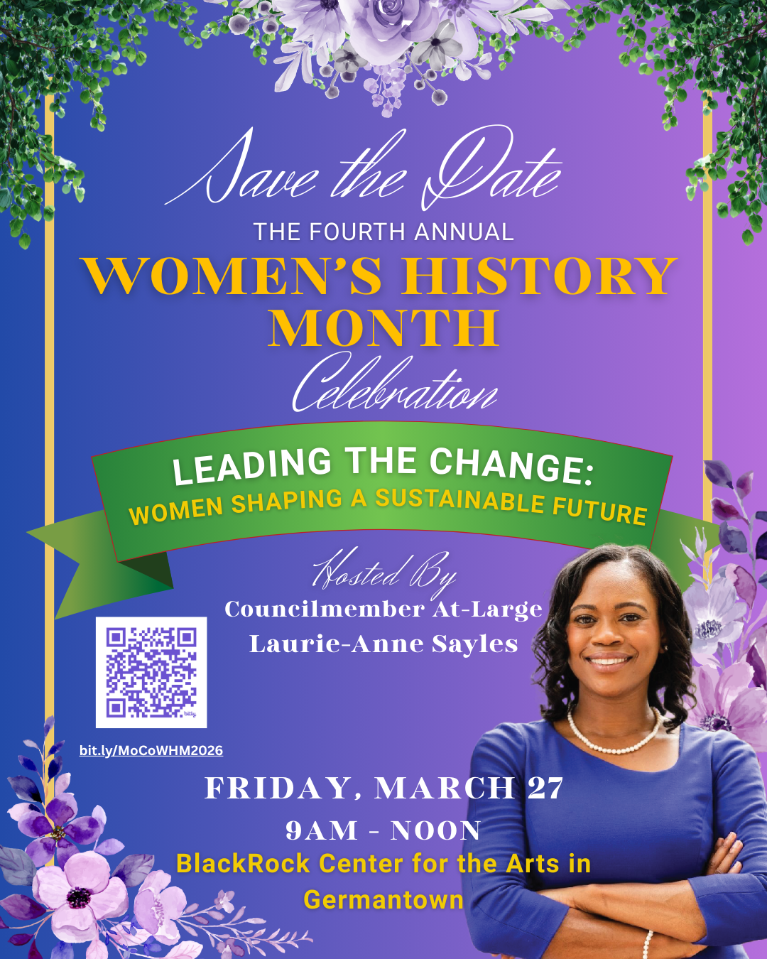 Save the Date for the Fourth Annual Women's History Month Celebration "Leading the Change: Women Shaping a Sustainable Future" Hosted by Councilmember At-Large Laurie-Anne Sayles on Friday, March 27 from 9 a.m. to noon at the BlackRock Center for the Arts in Germantown